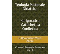 Teologia Pastorale Didattica: Kerigmatica - Catechetica - Omiletica: 3