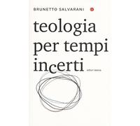 Teologia per tempi incerti - [Gius. Laterza & Figli]