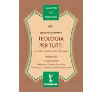 Teologia per tutti secondo la dottrina di S. Tommaso. I sacramenti (Vol. 3)