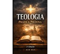 Teologia Prática Piedosa: Entenda Teologia Meditando
