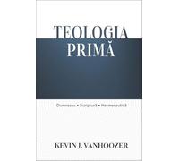 Teologia prima - Kevin J. Vanhoozer