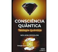 Teologia Quântica: A Dimensão da Teologia da Consciência