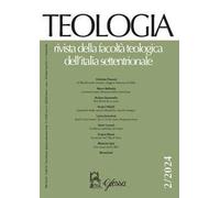 Teologia. Rivista della facoltà teologica dell'Italia settentrionale (2024). Vol. 2
