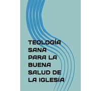 TEOLOGÍA SANA PARA LA BUENA SALUD DE LA IGLESIA