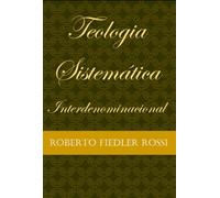 Teologia Sistemática Interdenominacional