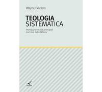 Teologia sistematica. Introduzione alle principali dottrine della Bibbia