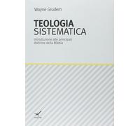 Teologia sistematica. Introduzione alle principali dottrine della Bibbia [Jan 01