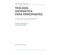 TEOLOGÍA SISTEMÁTICA PARA PRINCIPIANTES: LA ARQUITECTURA DE LA ESTABILIDAD