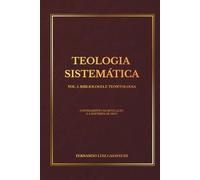 Teologia Sistemática, Vol. 1: Bibliologia e Teontologia.: O Fundamento da Revelação e a Doutrina de Deus.