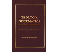 TEOLOGIA SISTEMÁTICA VOL. 4: SOTERIOLOGIA E PNEUMATOLOGIA: A APLICAÇÃO DA SALVAÇÃO E A AÇÃO DO ESPÍRITO SANTO