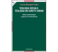 Teologia sociale. Teologia dei diritti umani. Statuto epistemologico e approccio interdisciplinare