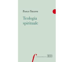 Teologia spirituale [Paperback] [Feb 11, 2019] Trianni, Paolo