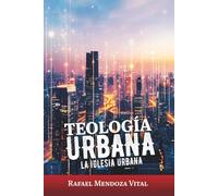 Teología Urbana La Iglesia Urbana