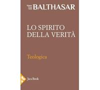 Teologica. Lo spirito della verità (Vol. 3)