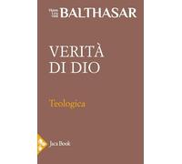 Teologica. Verità di Dio (Vol. 2)