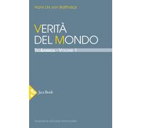 Teologica. Vol. 1: Verità del mondo.