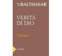 Teologica. Vol. 2: Verità di Dio