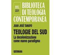 Teologie del sud. La decolonizzazione come nuovo paradigma