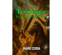 Teopixque: La Sangre de los Dioses