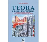Teora e i suoi monumenti. Notizie storiche su Teora attraverso i monumenti e le opere