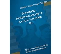 Teoremas Matemáticos de la A a la Z Volumen 01: De la A a la L: De la Geometría Clásica al Análisis Moderno