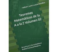 Teoremas Matemáticos de la A a la Z Volumen 02: De la M a la Z: De la Medida al Análisis Funcional Moderno