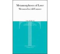 Teoria (2009). Vol. 1: Metamorphoses of Love-Metamorfosi dell'amore