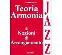 Teoria Armonia E Nozioni Di Arrangiamento Jazz S. Gramaglia | Libro Teoria Jazz Livello Intermedio | Improvvisazione Studio Armonia | Linguaggio Musicale Moderno | Studenti Insegnanti Ricordi