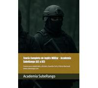 Teoría Completa de Inglés Militar - Academia SubeRango (A2 a B2): Común para suboficiales, oficiales, Guardia Civil y Policía Nacional.