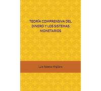 TEORÍA COMPRENSIVA DEL DINERO Y LOS SISTEMAS MONETARIOS