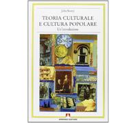 Teoria culturale e cultura popolare - Storey John