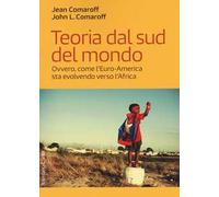 Teoria dal sud del mondo. Ovvero, come l'Euro-America sta evolvendo verso l'Africa