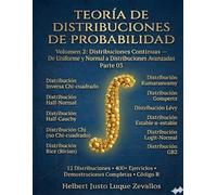 Teoría de Distribuciones de Probabilidad Volumen 2: Distribuciones Continuas de Uniforme y Normal a Distribuciones Avanzadas Parte 03: 5
