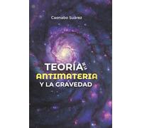 Teoría de la antimateria y la gravedad