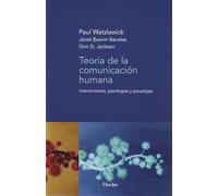 Teoría de la comunicación humana / Pragmatics of Human Communication: Interacciones, patologías y paradojas