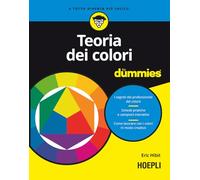 TEORIA DEI COLORI FOR DUMMIES - HIBIT ERIC - HOEPLI