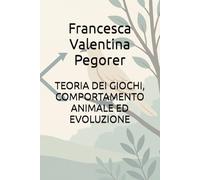 TEORIA DEI GIOCHI, COMPORTAMENTO ANIMALE ED EVOLUZIONE