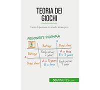 Teoria dei giochi: L'arte di pensare in modo strategico