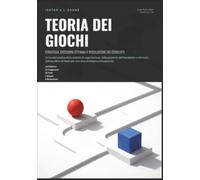 Teoria dei Giochi: Strategia, Decisioni Ottimali e Risoluzione dei Conflitti
