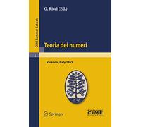Teoria dei numeri: Lectures given at a Summer School of the Centro Internazionale Matematico Estivo (C.I.M.E.) held in Varenna (Como), Italy, August 16-25, 1955
