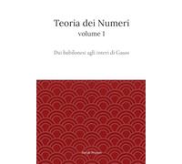 Teoria dei Numeri Vol.1: Dai babilonesi agli interi di Gauss