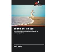 Teoria dei vincoli: Una filosofia per migliorare le prestazioni di un'organizzazione