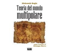 Teoria del mondo multipolare - [AGA Editrice (Cusano Milanino)]