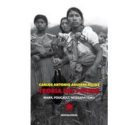 Teoria del potere. Marx, Foucault, neozapatismo - Aguirre Rojas Carlos Antonio