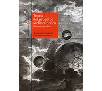 Teoria del progetto architettonico. Dai disegni agli effetti