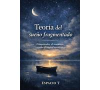 Teoría del sueño fragmentado: Comprender el insomnio cuando el control no alcanza