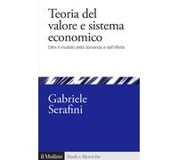 Teoria del valore e sistema economico. Oltre il modello della domanda e de...
