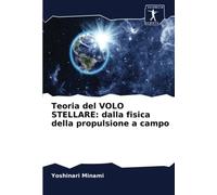 Teoria del VOLO STELLARE: dalla fisica della propulsione a campo