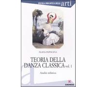 Teoria della danza classica. Analisi stilistica. Vol. 1 - Pappacena Flavia