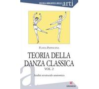 Teoria della danza classica. Vol. 2: Analisi strutturale-anatomica